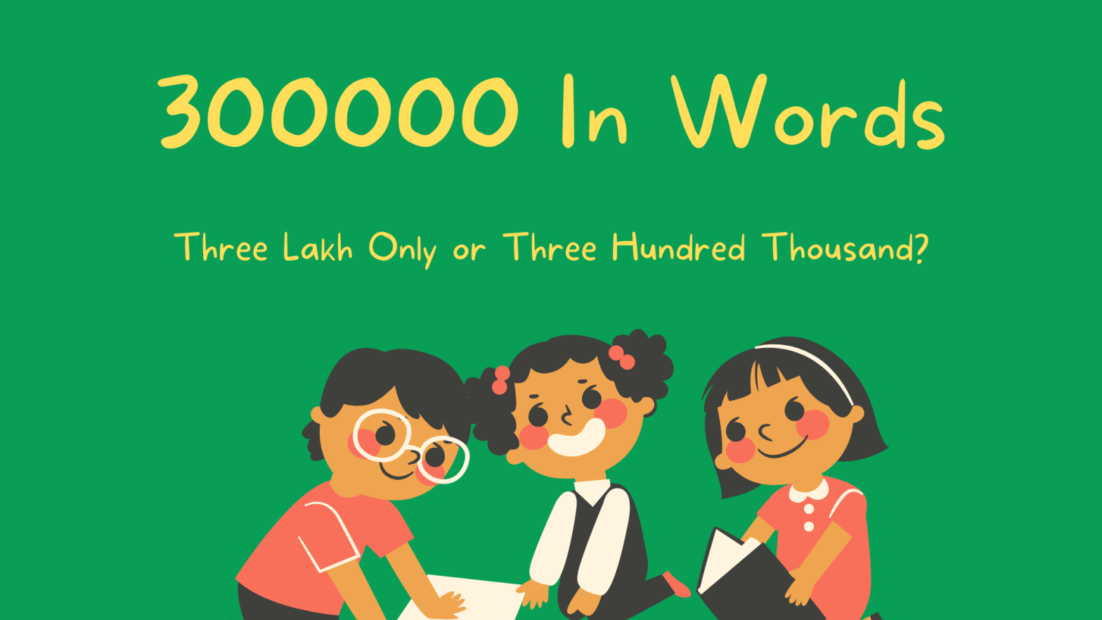 How to write 300000 In Words?