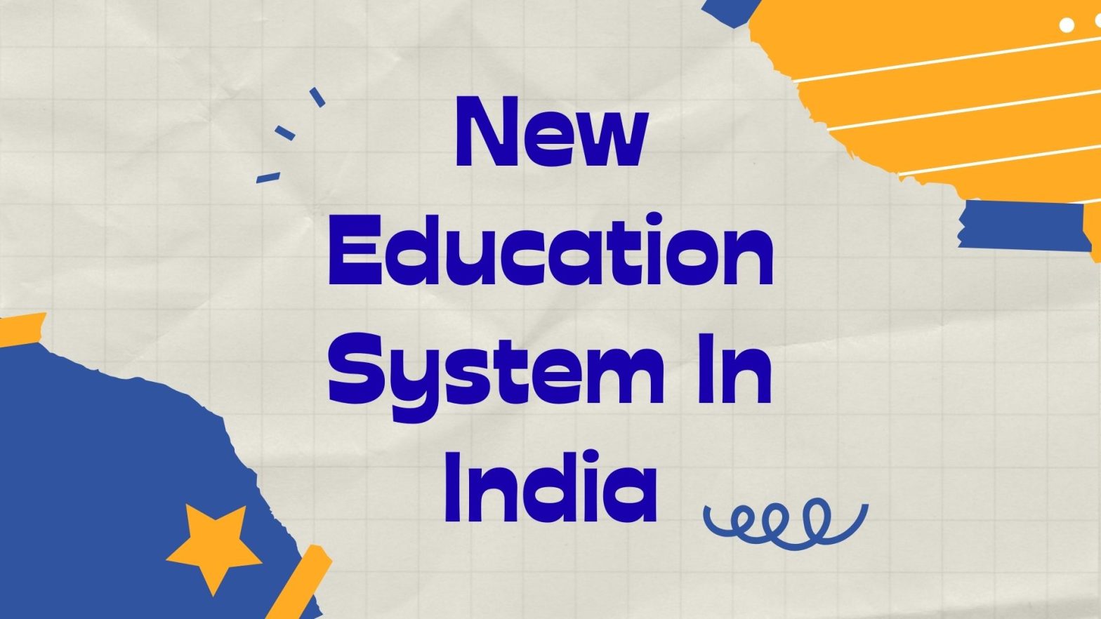 What Does the New Education System in India Entail?