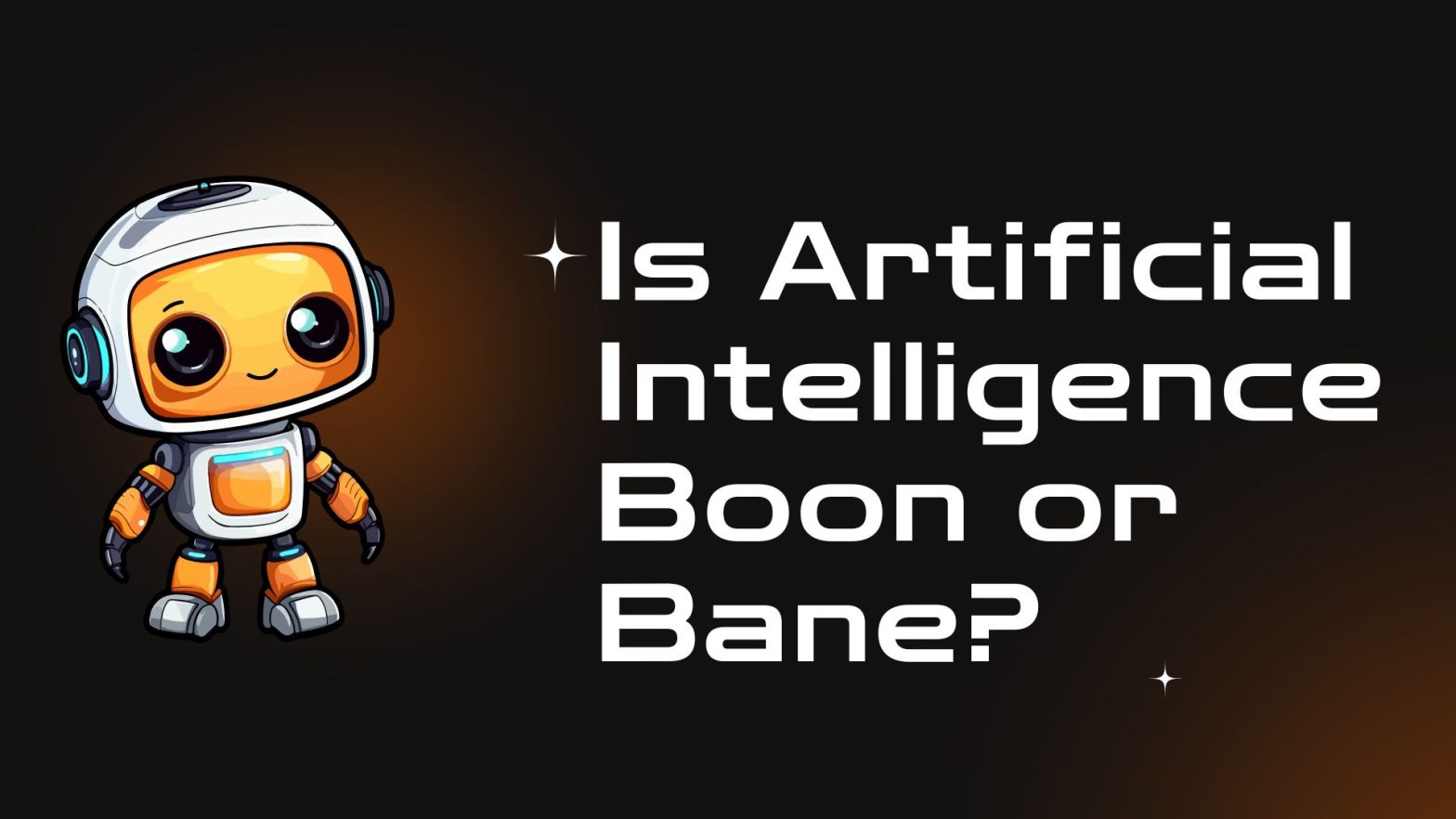 Is Artificial Intelligence Boon or Bane?
