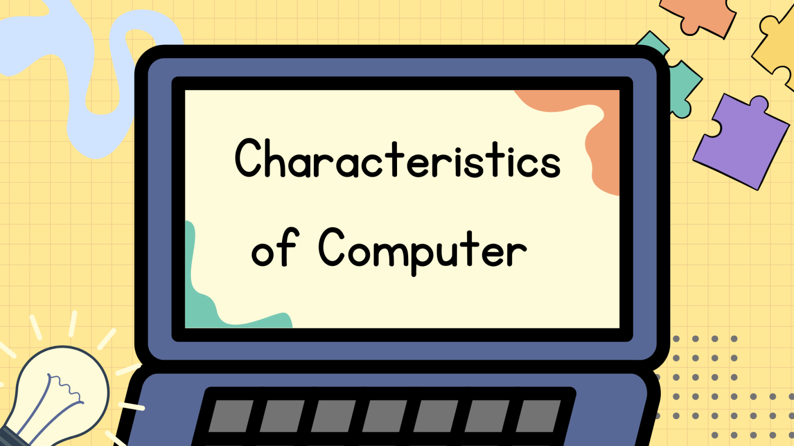 10 Characteristics of Computer and why student need them