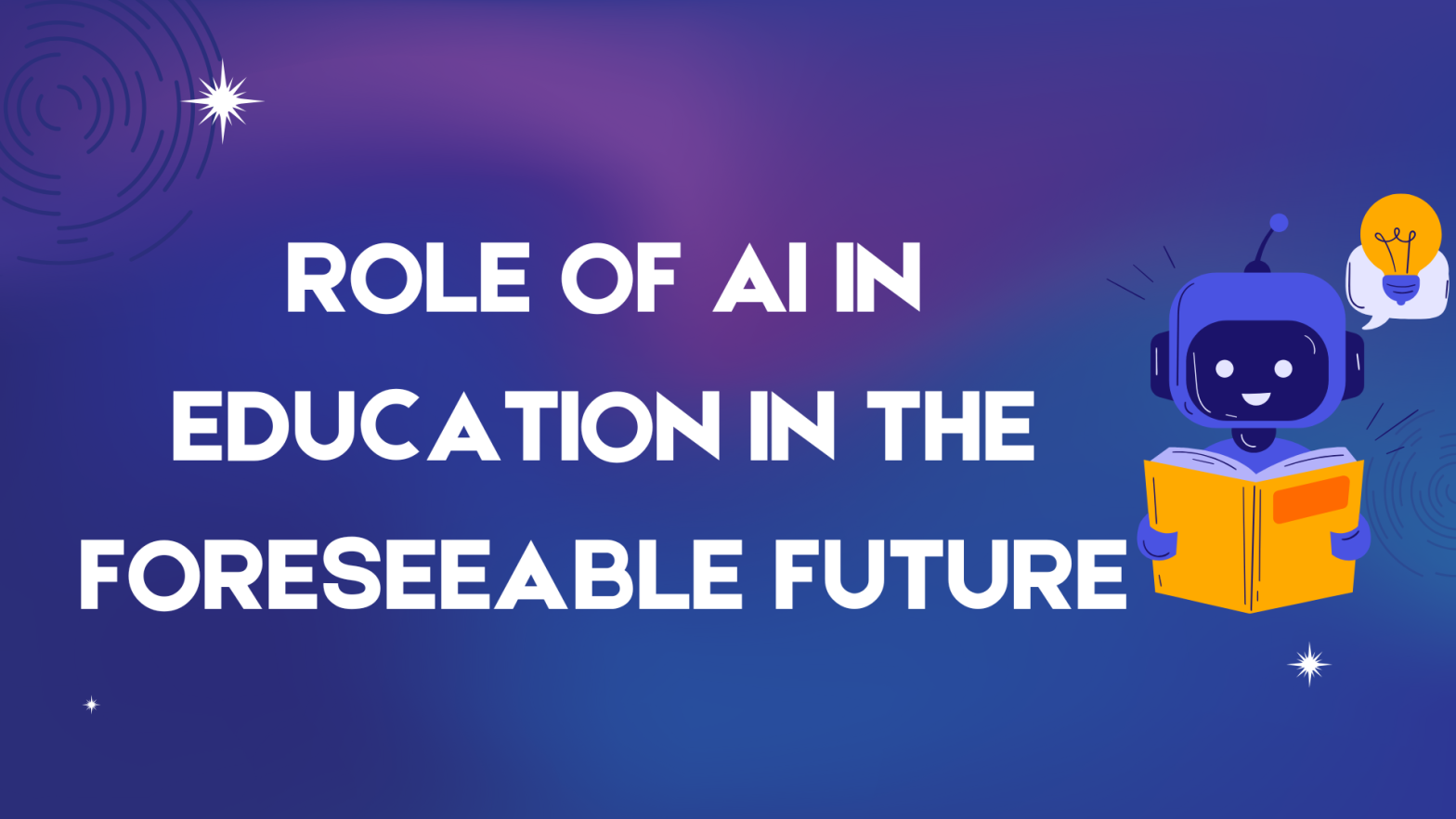 Role of AI in Education in the Foreseeable Future