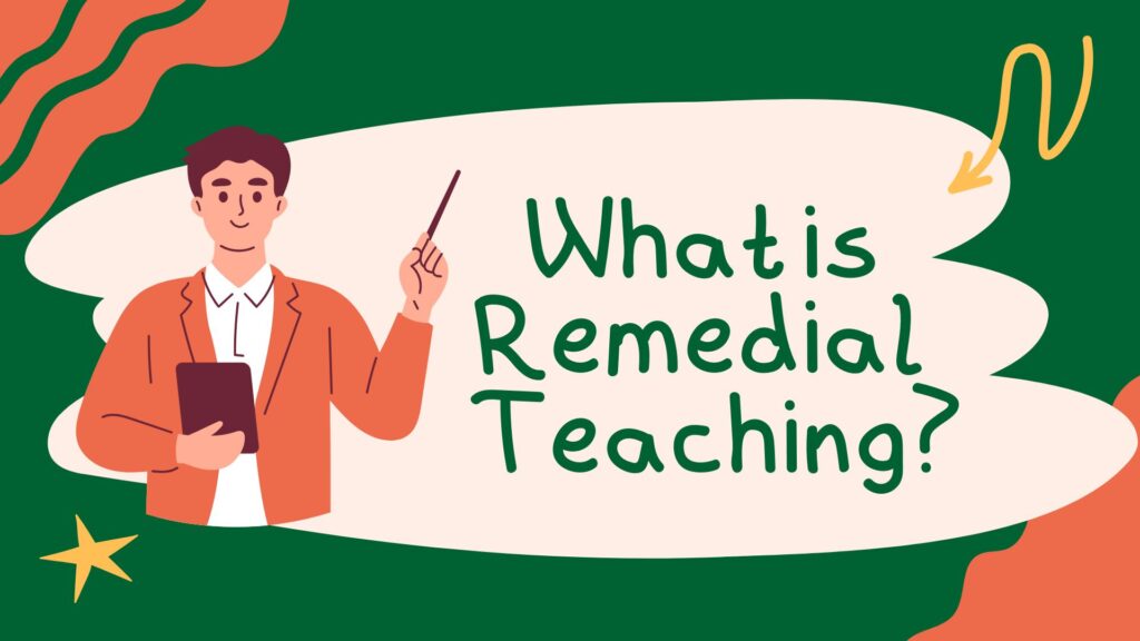 What Is Remedial Teaching and Strategies Teachers Can Use