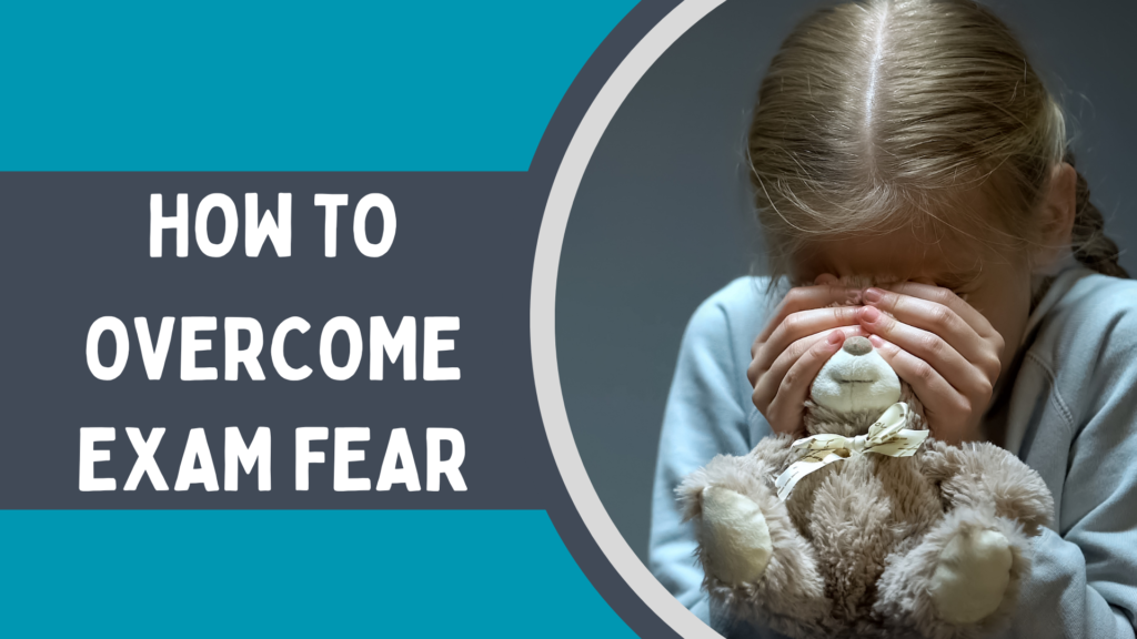 How To Overcome Exam Fear and Have Better Focus on Studies