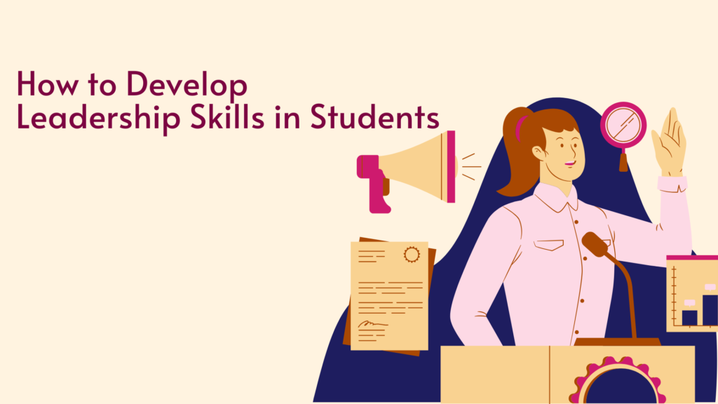how to develop leadership skills in students