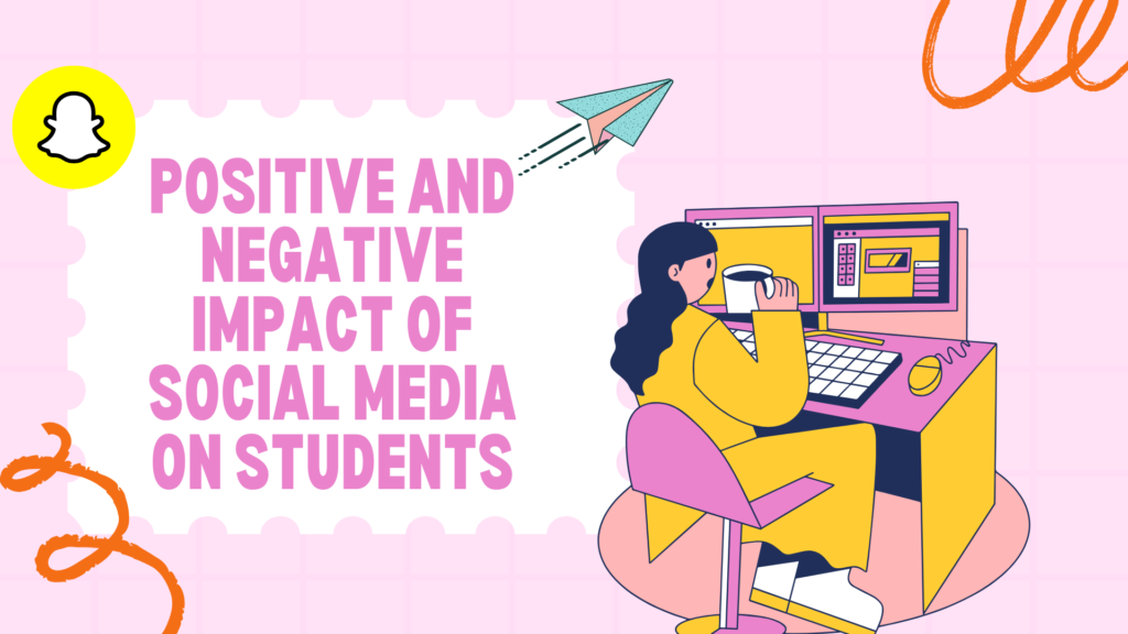 Positive and Negative Impact of Social Media On Students