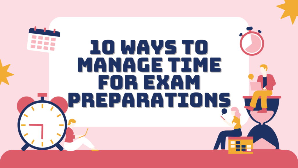 10 Ways To Manage Time for Exam Preparations