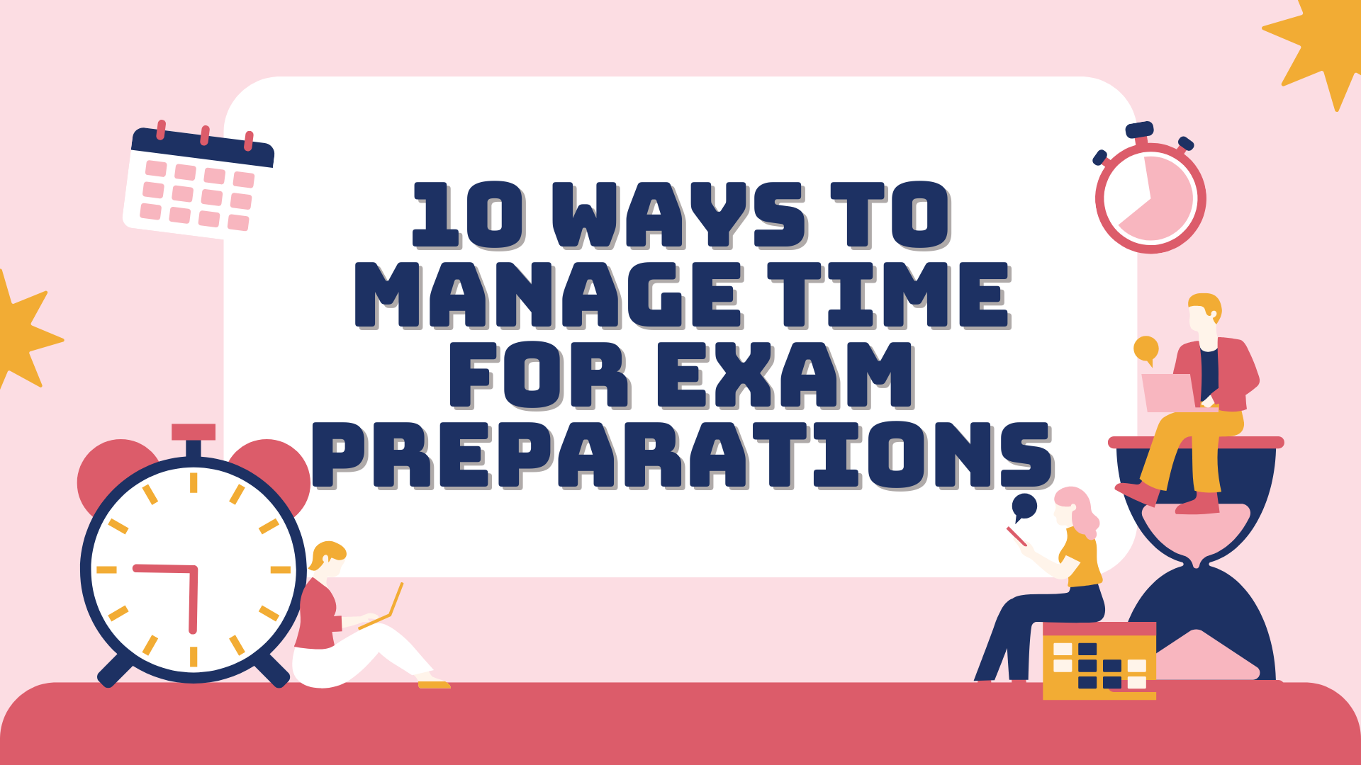 10 Ways To Manage Time for Exam Preparations