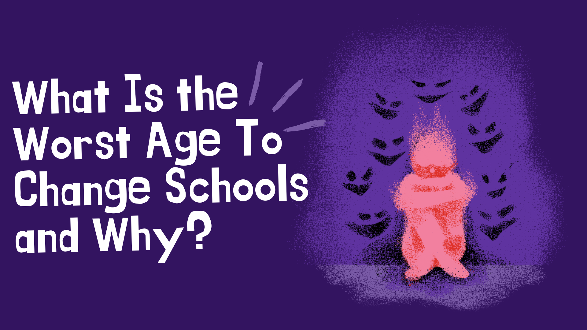 What Is the Worst Age To Change Schools and Why