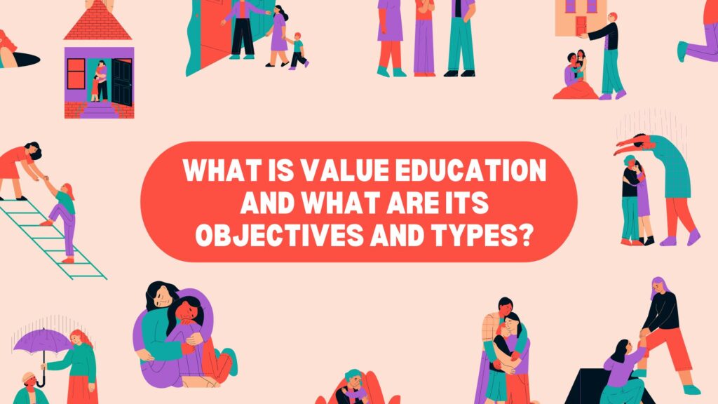 What Is Value Education and What Are Its Objectives and Types