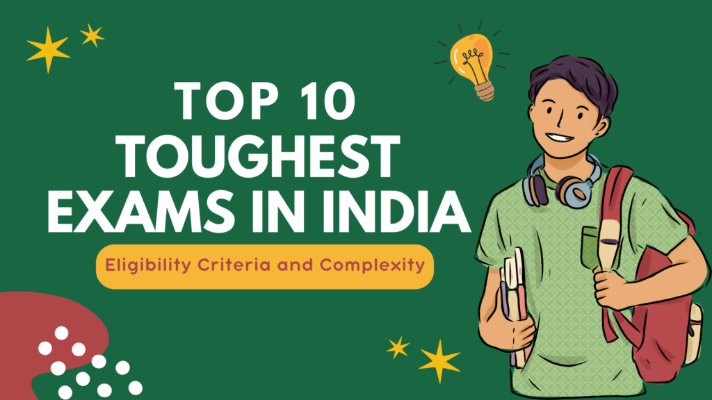 Top 10 Toughest Exams in India, Eligibility Criteria and Complexity